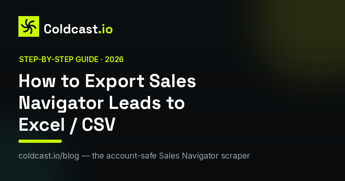 How to export LinkedIn Sales Navigator leads to Excel and CSV — Coldcast step-by-step guide with enrichment and verified emails